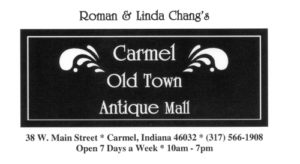Roman & Linda Chang's Carmel Old Town Antique Mall - 38 W. Main Street, Carmel, Indiana, 46032, (317) 566-1908, Open 7 Days a Week, 10 am - 7 pm